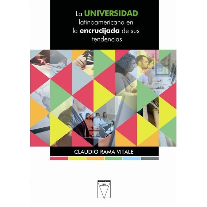UNIVERSIDAD LATINOAMERICANA EN LA ENCRUCIJADA DE SUS TENDENCIAS  LA