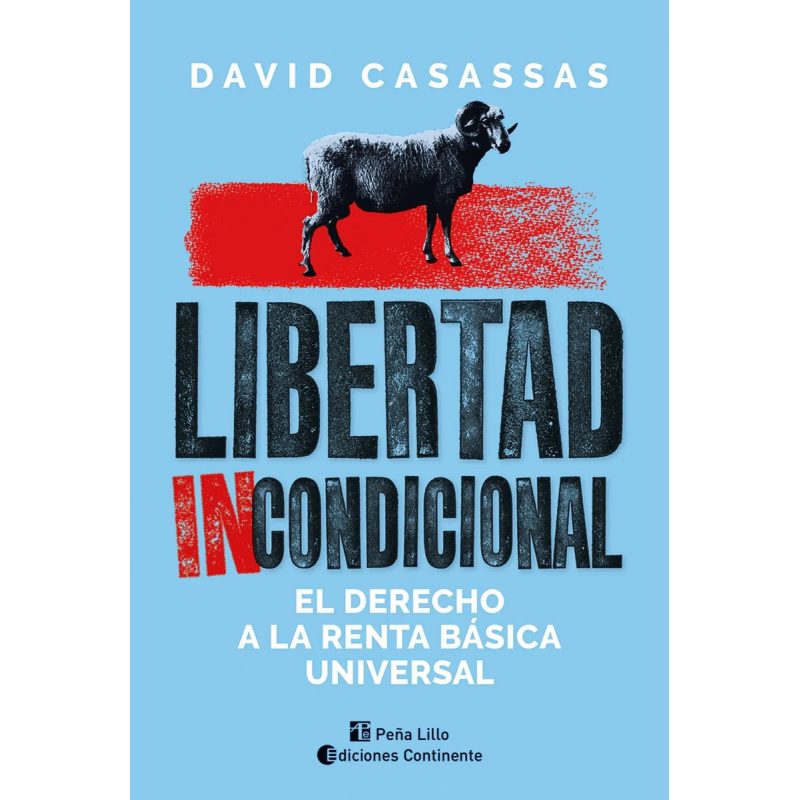 LIBERTAD INCONDICIONAL  EL DERECHO A LA RENTA BASICA UNIVERSAL