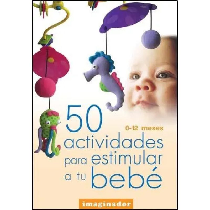 50 ACTIVIDADES PARA ESTIMULAR A TU BEBE