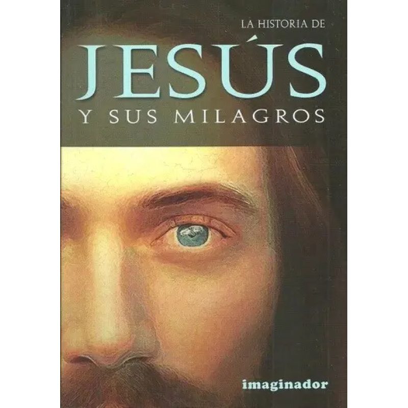 JESUS HISTORIA Y SUS MILAGROS