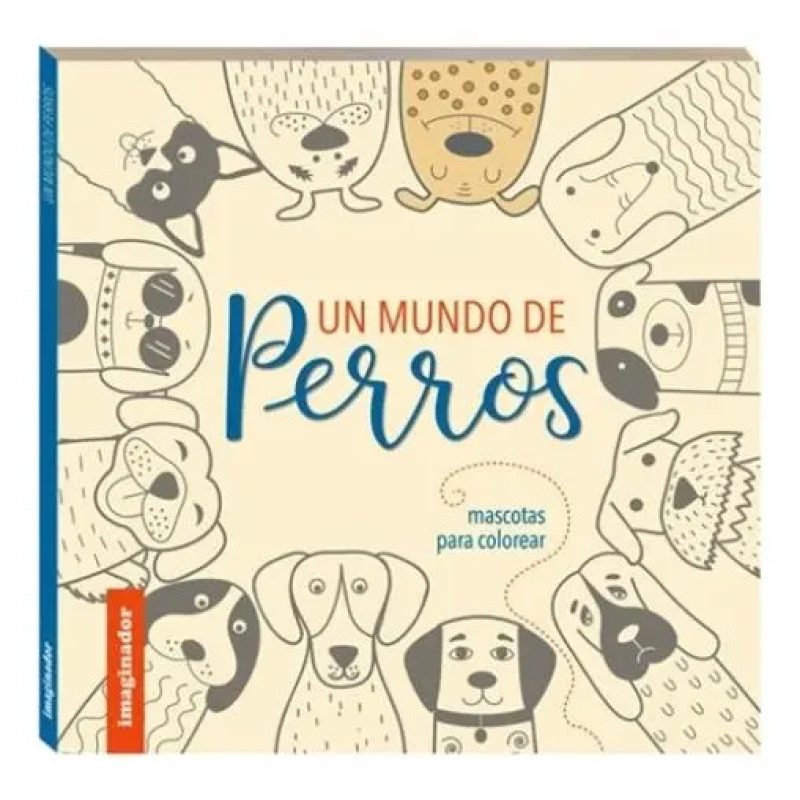 UN MUNDO DE PERROS MASCOTAS P/COLORE