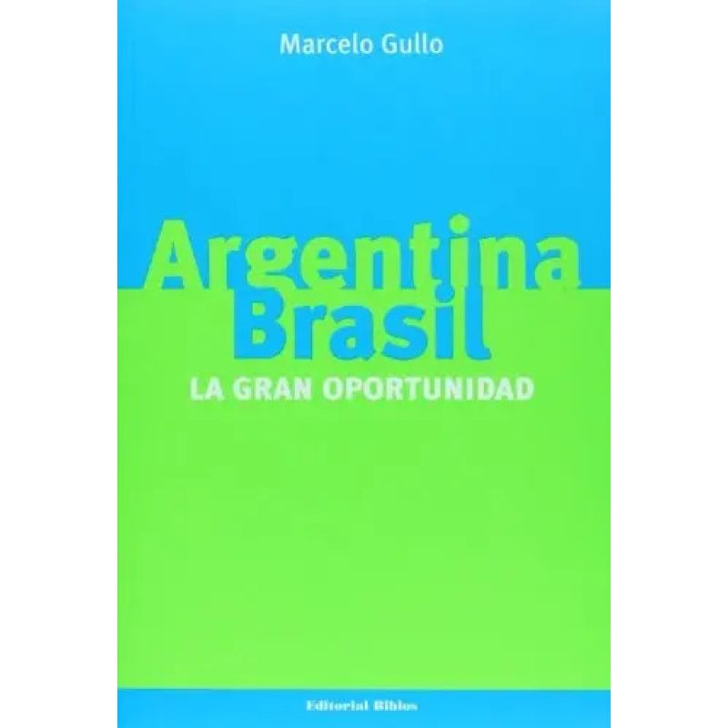 ARGENTINA-BRASIL LA GRAN OPORTUNIDAD