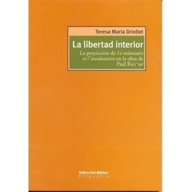 LA LIBERTAD INTERIOR LA PROYECCION DE LE VOLONTAIRE ET L´INVOLONTAIRE EN LA OBRA DE PAUL RICOEUR