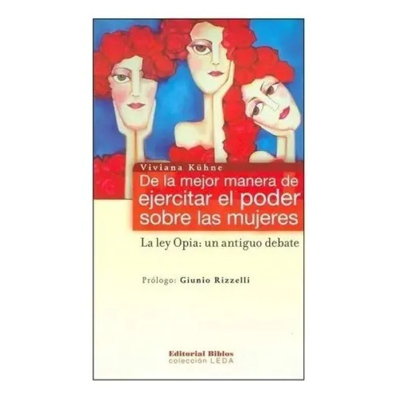 DE LA MEJOR MANERA DE EJERCITAR EL PODER SOBRE LAS MUJERES LA LEY OPIA UN ANTIGUO DEBATE