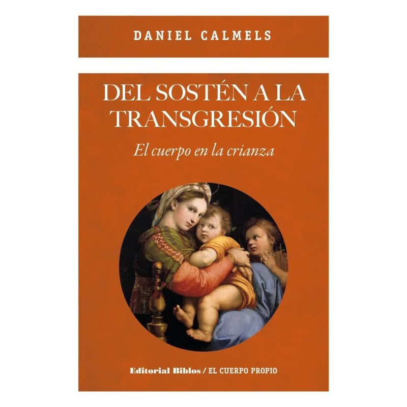 DEL SOSTEN A LA TRANSGRESION EL CUERPO EN LA CRIANZA