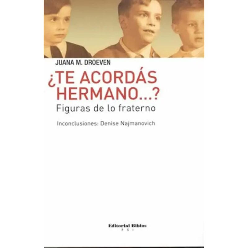 ¿TE ACORDAS HERMANO… FIGURAS DE LO FRATERNO