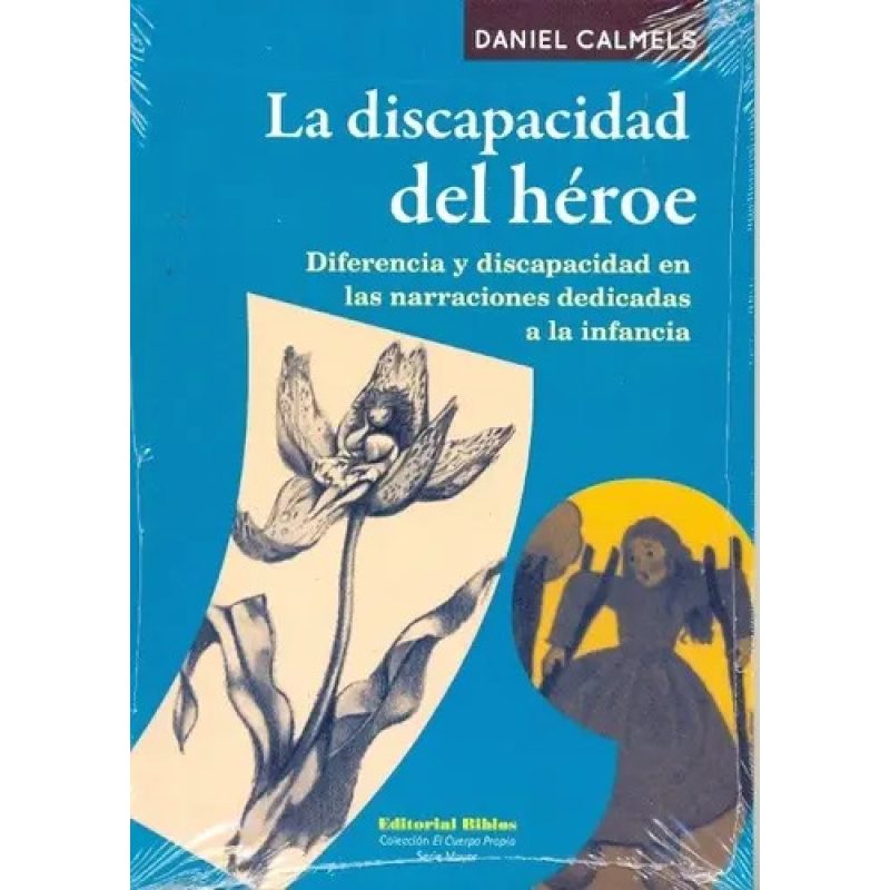 LA DISCAPACIDAD DEL HEROE DIFERENCIA Y DISCAPACIDAD EN LAS NARRACIONES DEDICADAS A LA INFANCIA