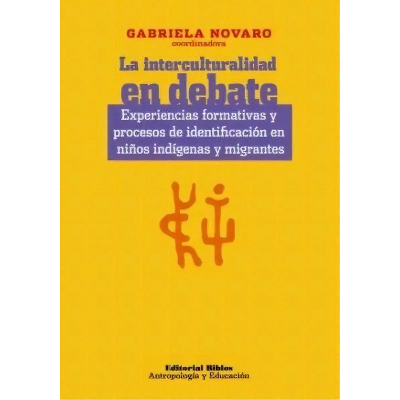 LA INTERCULTURALIDAD EN DEBATE EXPERIENCIAS FORMATIVAS Y PROCESOS DE IDENTIFICACION EN NIÑOS INDIGENAS Y MIGRANTES