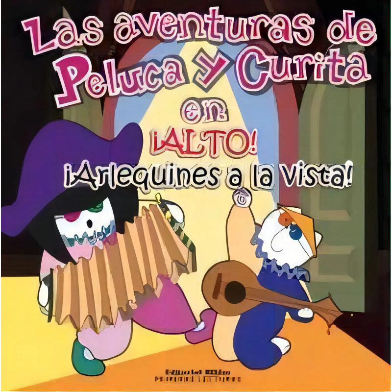 LAS AVENTURAS DE PELUCA Y CURITA EN ALTO ARLEQUINES A LA VISTA