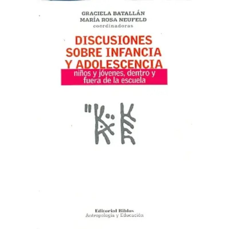 DISCUSIONES SOBRE INFANCIA Y ADOLESCENCIA NIÑOS Y JOVENES DENTRO Y FUERA DE LA ESCUELA