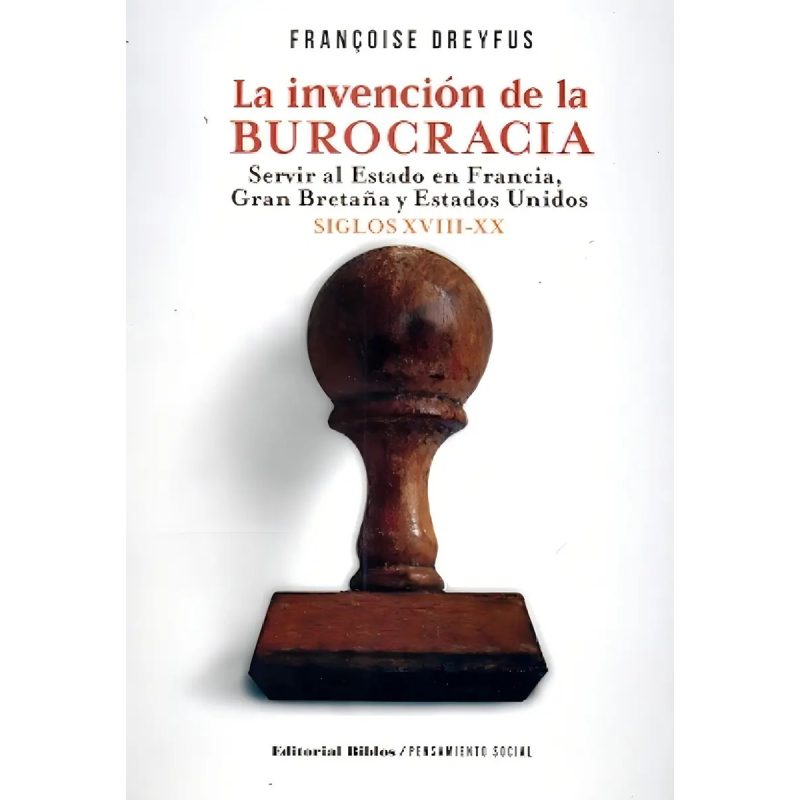 INVENCION DE LA BUROCRACIA S/XVII-XX