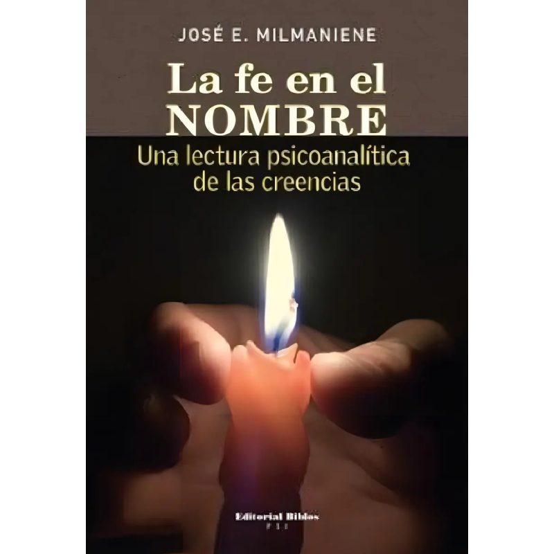 LA FE EN EL NOMBRE UNA LECTURA PSICOANALITICA DE LAS CREENCIAS