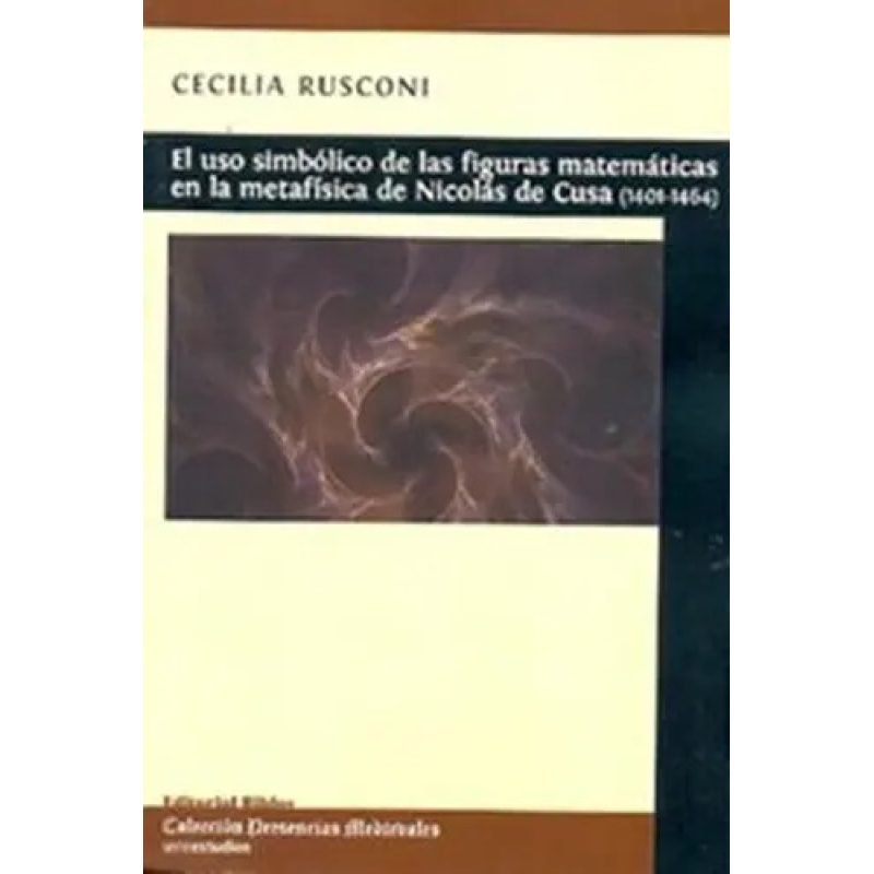 EL USO SIMBOLICO DE LAS FIGURAS MATEMATICAS EN LA METAFISICA DE NICOLAS DE CUSA (1401-1464)