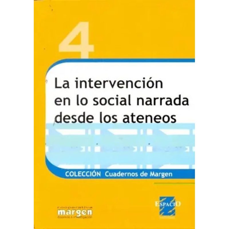 4 LA INTERVENCION EN LO SOCIAL NARRADA DESDE LOS ATENEOS