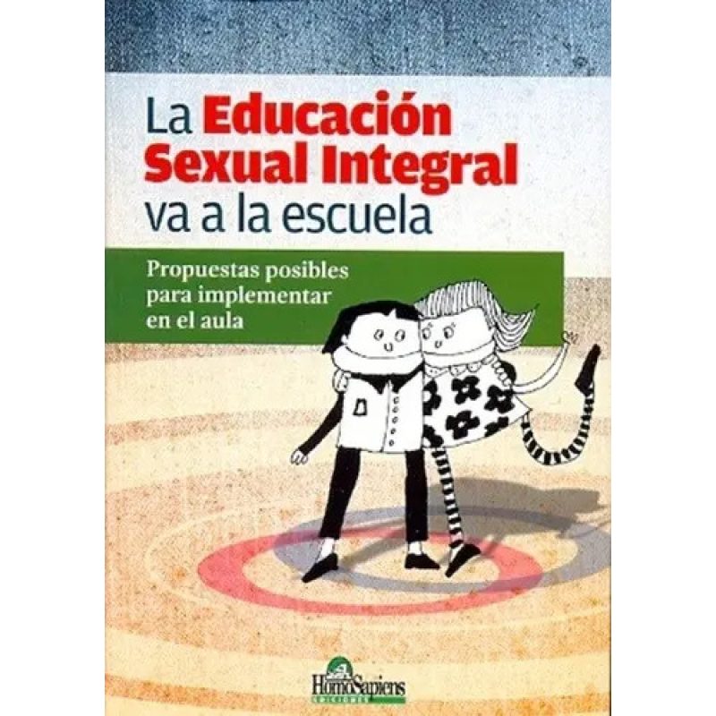 EDUCACION SEXUAL INTEGRAL VA A LA ESCUELA LA PROPUESTAS POSIBLES PARA IMPLEMENTAR EN EL AULA