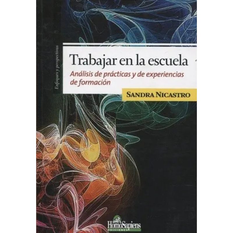 TRABAJAR EN LA ESCUELA ANALISIS DE PRACTICAS Y EXPERIENCIAS DE FORMACION