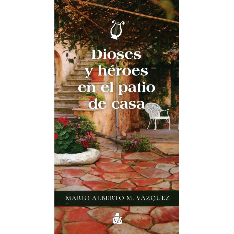 DIOSES Y HEROES EN EL PATIO DE CASA