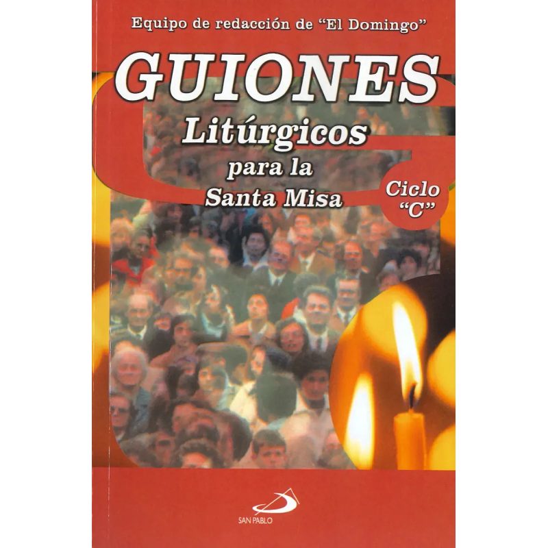 GUIONES LITURGICOS PARA LA SANTA MISA CICLO C