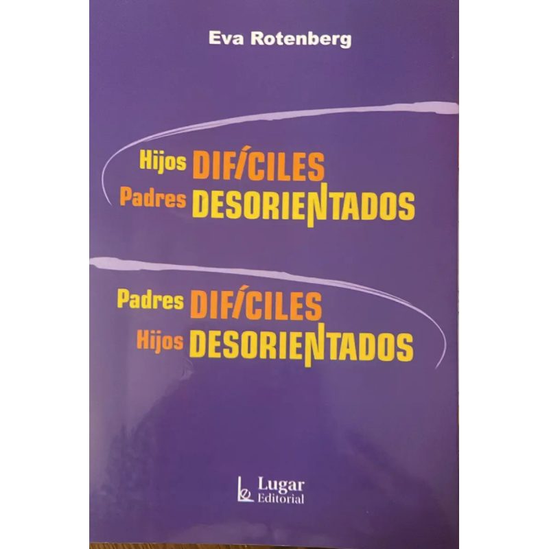 HIJOS DIFICILES PADRES DESORIENTADOS