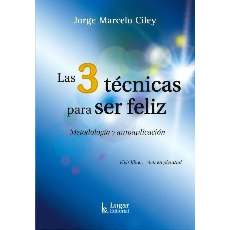 LAS 3 TECNICAS PARA SER FELIZ