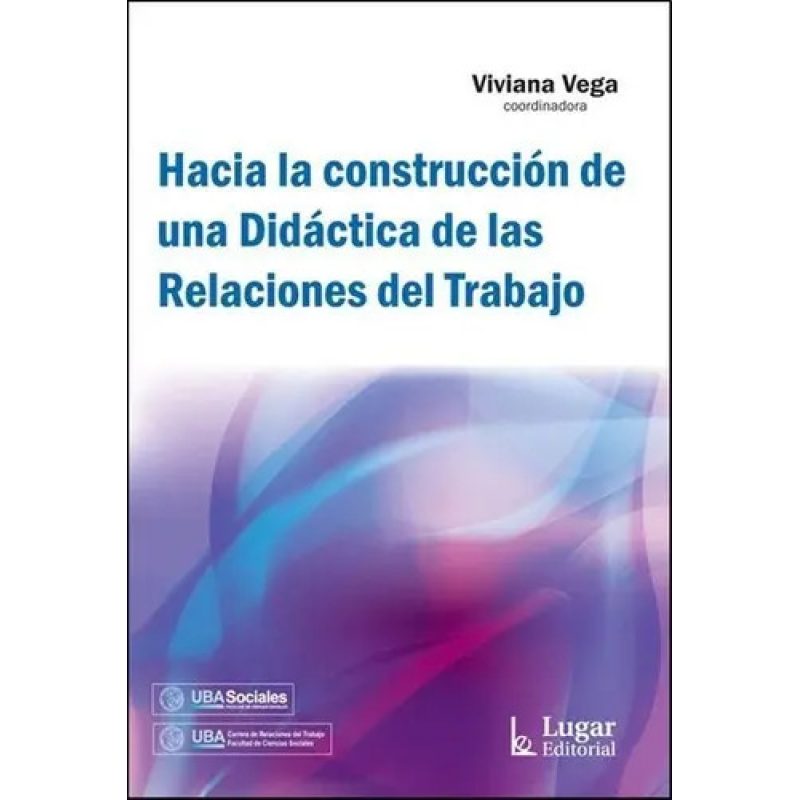 HACIA LA CONSTRUCCION DE UNA DIDACTICA DE LAS RELACIONES DEL TRABAJO