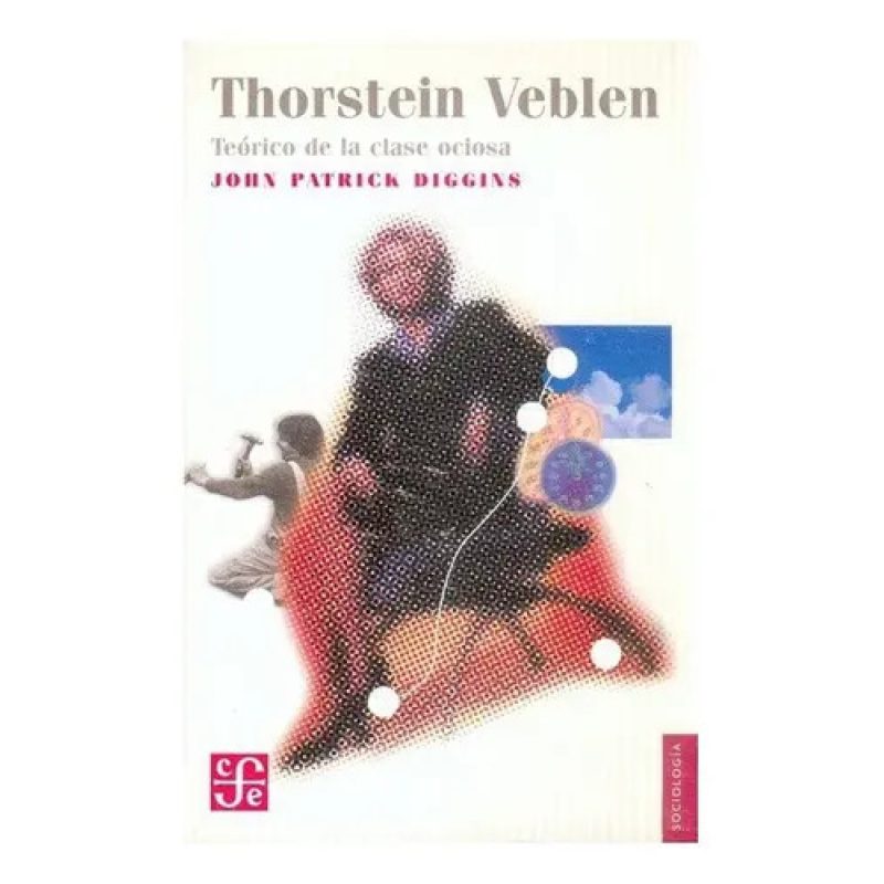THORSTEIN VEBLEN TEORICO DE LA CLASE