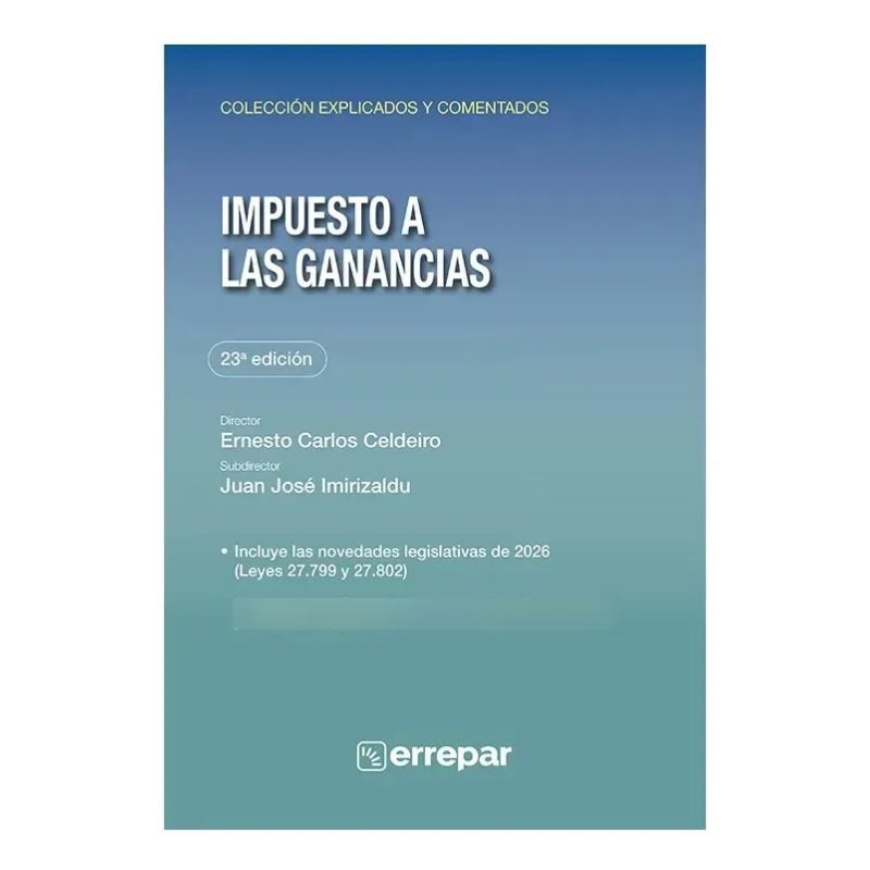 IMPUESTO A LAS GANANCIAS - 23 ED - IMPUESTOS EXPLICADOS Y COMENTADOS