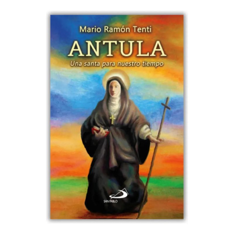 ANTULA UNA SANTA PARA NUESTRO TIEMPO