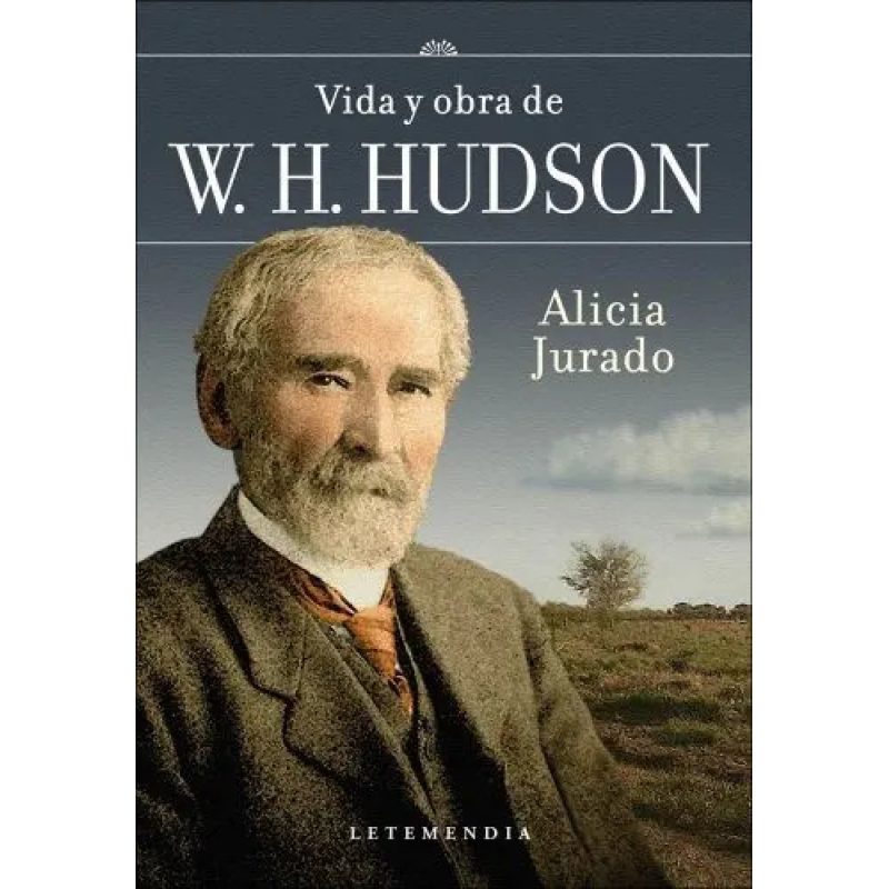 VIDA Y OBRA DE W H HUDSON