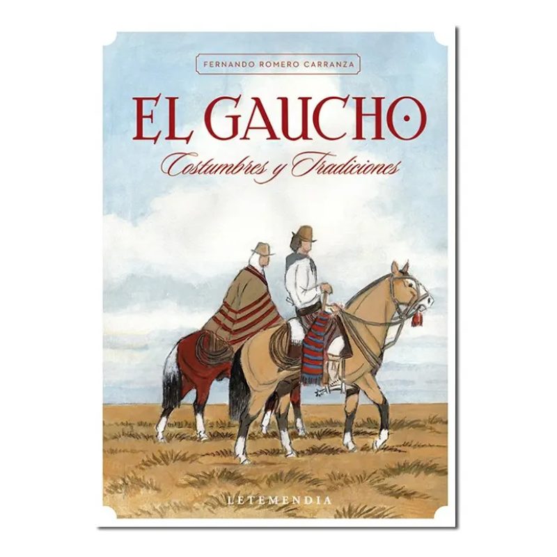 EL GAUCHO COSTUMBRES Y TRADICIONES
