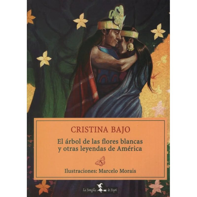 EL ARBOL DE LAS FLORES BLANCAS Y OTRAS LEYENDAS DE AMERICA
