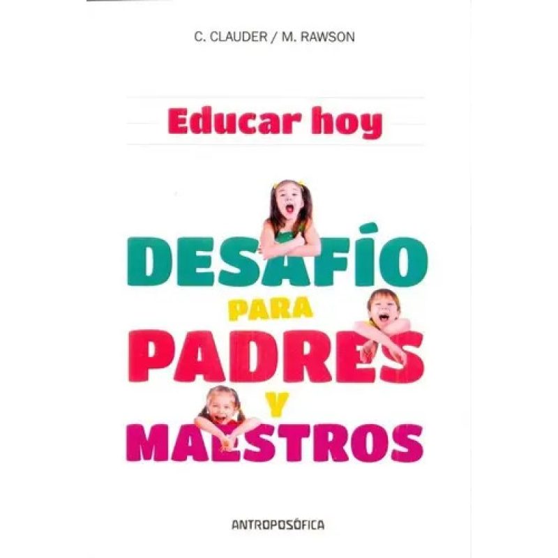 EDUCAR HOY DESAFIO PARA PADRES Y MAESTROS