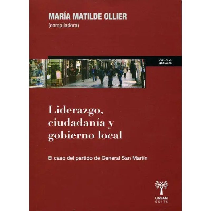 LIDERAZGO CIUDADANIA Y GOBIERNO LOCAL EL CASO DEL PARTIDO DE GENERAL SAN MARTIN