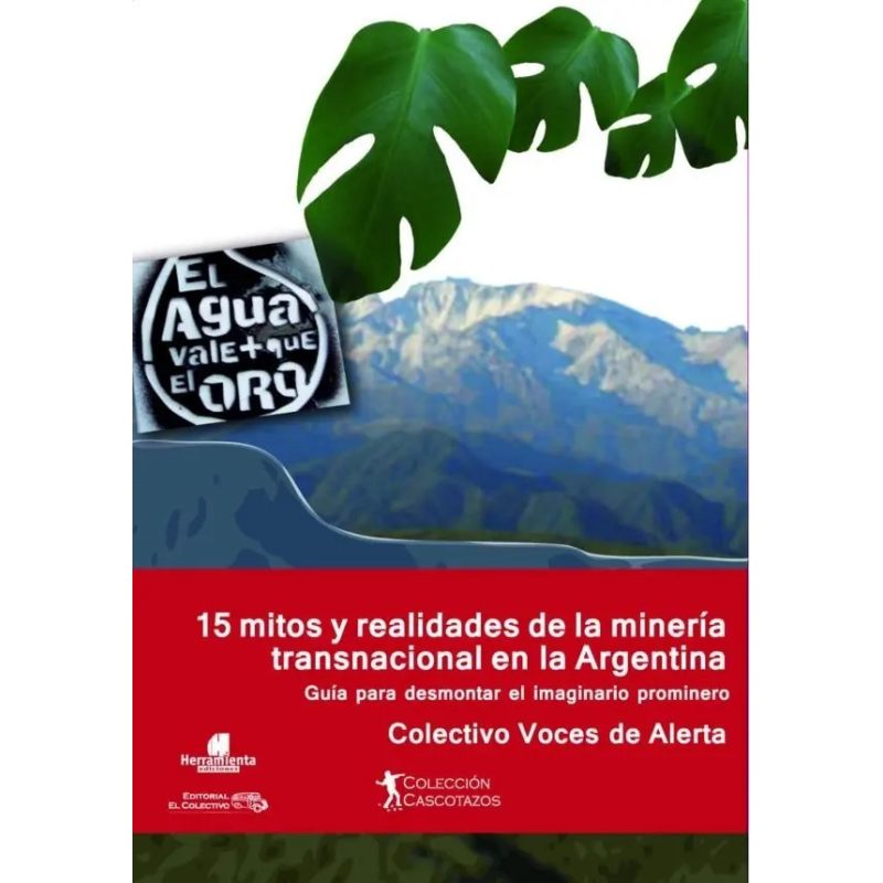 15 MITOS Y REALIDADES DE LA MINERIA TRANSNACIONAL EN LA ARGENTINA