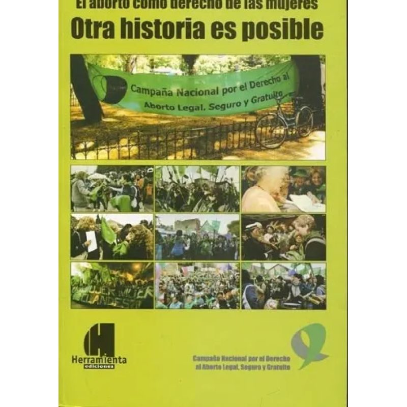 OTRA HISTORIA ES POSIBLE EL ABORTO COMO DERECHO DE LAS MUJERES