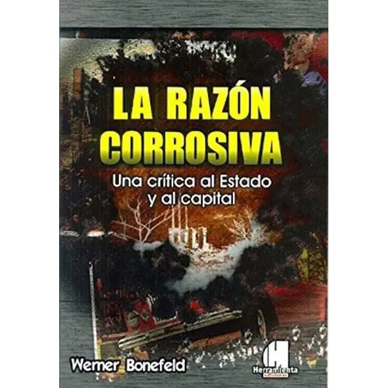 LA RAZON CORROSIVA UNA CRITICA AL ESTADO Y AL CAPITAL