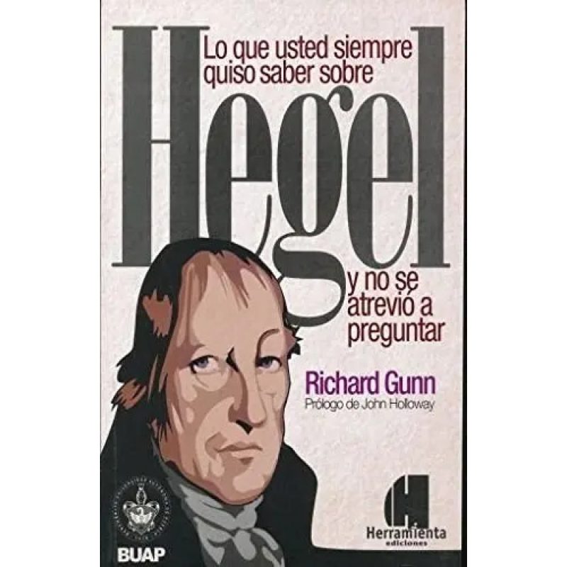 LO QUE USTED SIEMPRE QUISO SABER SOBRE HEGEL Y NO SE ANIMO A PREGUNTAR