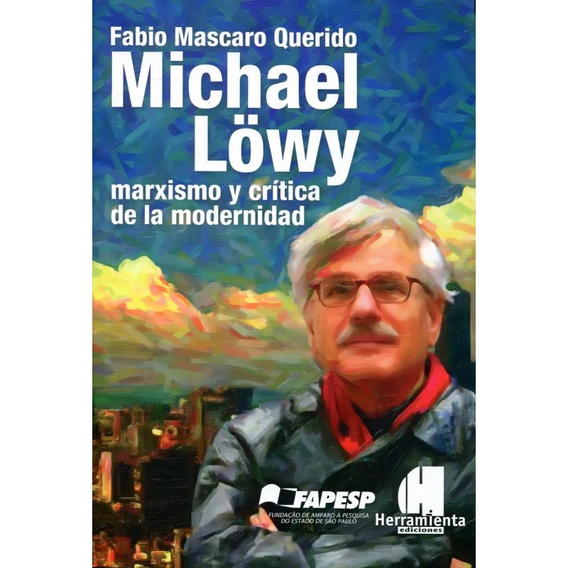 MICHAEL LÖWY MARXISMO Y CRITICA DE LA MODERNIDAD