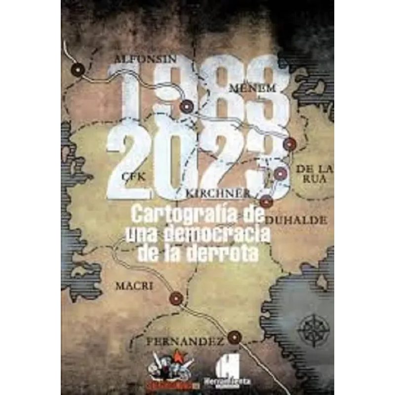 1983-2023 CARTOGRAFIA DE UNA DEMOCRACIA DE LA DERROTA