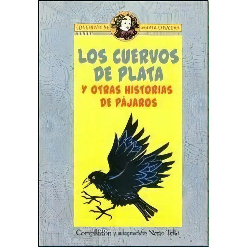 CUERVOS DE PLATA Y OTRAS HISTORIAS DE PAJAROS LOS