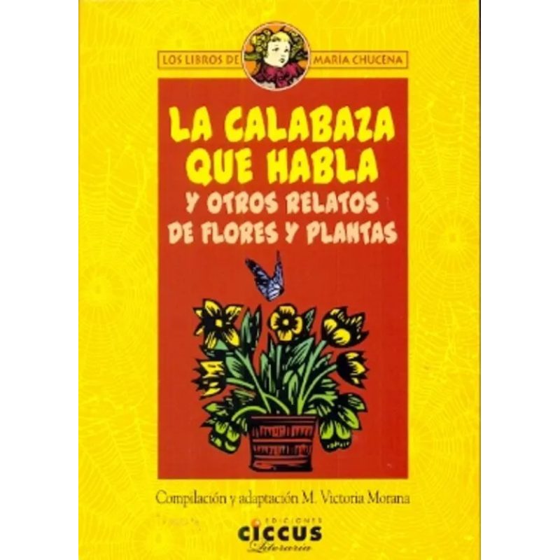 CALABAZA QUE HABLA Y OTROS RELATOS DE FLORES Y