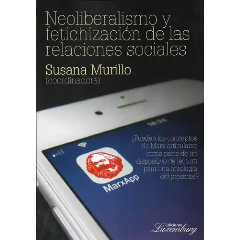 NEOLIBERALISMO Y FETICHIZACION DE LAS RELACIONES SOCIALES