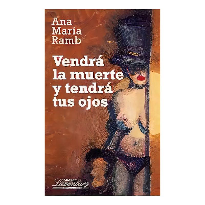 VENDRA LA MUERTE Y TENDRA TUS OJOS