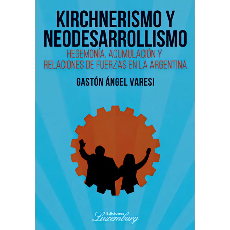 KIRCHNERISMO Y NEODESARROLLISMO