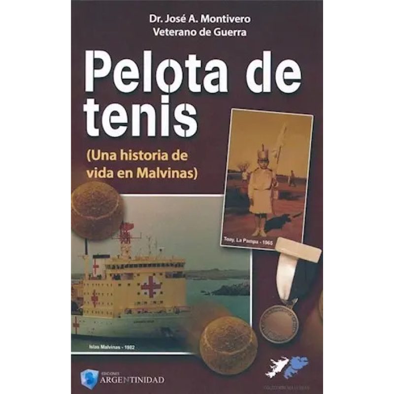 PELOTA DE TENIS (UNA HISTORIA DE VIDA EN MALVINAS)