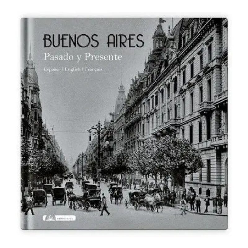 BUENOS AIRES PASADO Y PRESENTE - ESP/ENG/FRA