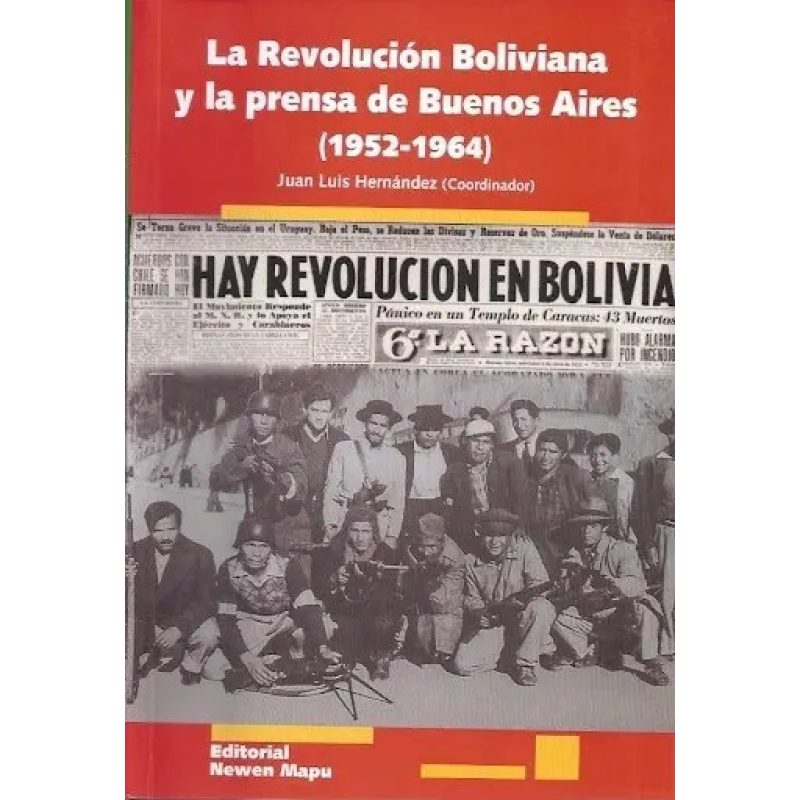 LA REVOLUCION BOLIVIANA Y LA PRENSA DE BUENOS AIRES