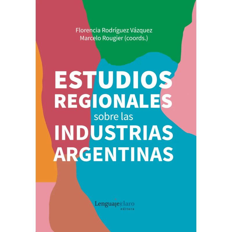 ESTUDIOS REGIONALES SOBRE LAS INDUSTRIAS ARGENTINAS