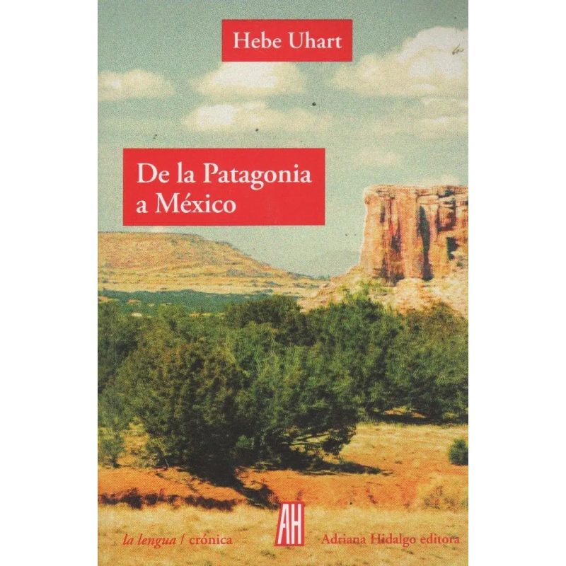 DE LA PATAGONIA A MEXICO ( 3º ED )