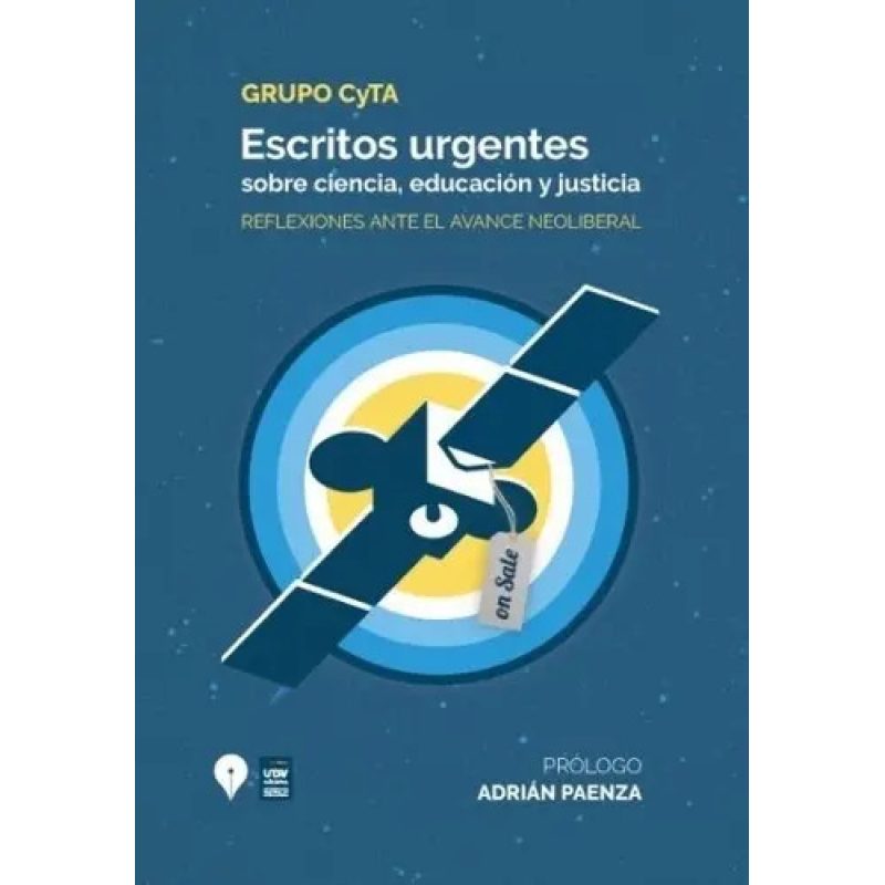 ESCRITOS URGENTES SOBRE CIENCIA Y TECNOLOGIA EN LA ARGENTINA